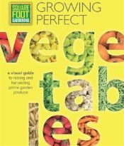 Growing Perfect Vegetables by Mel Bartholomew Foundation